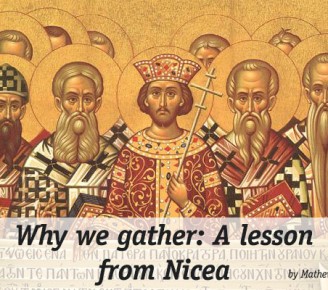 Why we gather: A lesson from Nicea