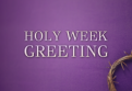 Holy Week Greeting | 2026