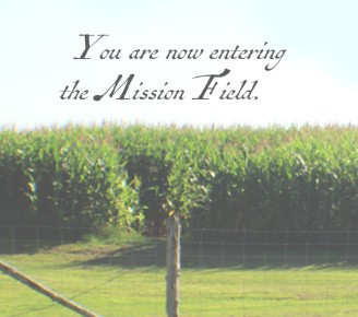 You Are Now Entering the Mission Field