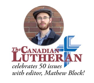 The Canadian Lutheran celebrates 50 issues with editor, Mathew Block!