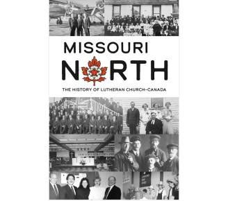 Missouri North: New book tells the story of Lutheran Church–Canada