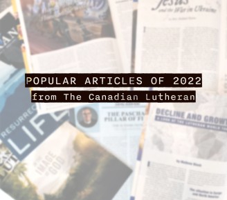 Popular Articles of 2022 from The Canadian Lutheran