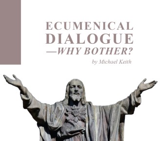 Ecumenical Dialogue—Why bother?