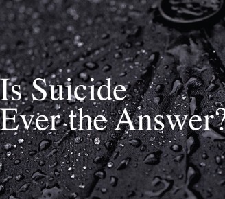 Is Suicide Ever the Answer?