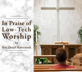 In Praise of Low-Tech Worship